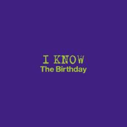 The Birthday : I Know